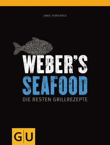 Weber Weber's Seafood - Die besten (Grillrezepte)