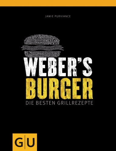 Weber Weber's Burger - Die besten Grillrezepte (mit und ohne Fleisch)